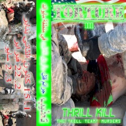 III - Thrill Kill: The ‘Kill Team’ Murders