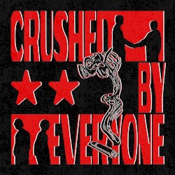 Crushed by Everyone