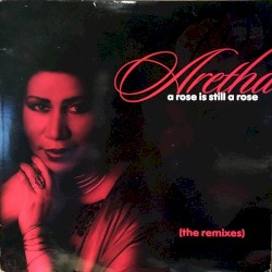 A Rose Is Still a Rose: The Remixes