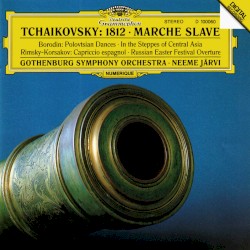 Tchaikovsky: 1812 / Marche slave / Borodin: Polovtsian Dances / In the Steppes of Central Asia / Rimsky-Korsakov: Capriccio espagnol / Russian Easter Festival Overture