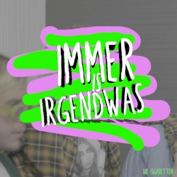 Immer is irgendwas