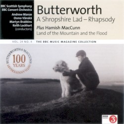 BBC Music, Volume 24, Number 4: Butterworth: A Shropshire Lad Rhapsody / MacCunn: Land of the Mountain and the Flood