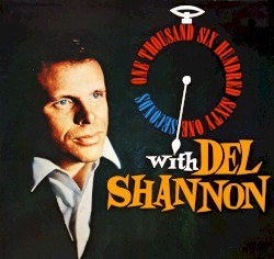 One Thousand Six-Hundred Sixty-One Seconds of Del Shannon