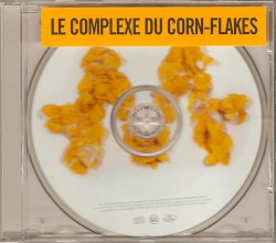 Le Complexe du Corn-Flakes