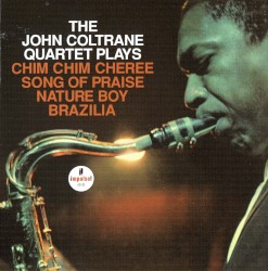 The John Coltrane Quartet Plays Chim Chim Cheree, Song of Praise, Nature Boy, Brazilia