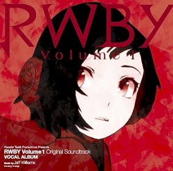 RWBY Volume 1 Original Soundtrack VOCAL ALBUM