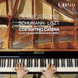 Dedications—Schumann-Liszt / Costantino Catena plays the new Bösendorfer 280VC