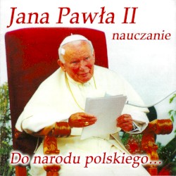 Jana Pawła II nauczanie - Do narodu polskiego...