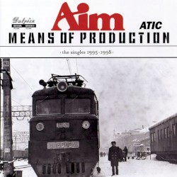 Means of Production: The Singles 1995-1998