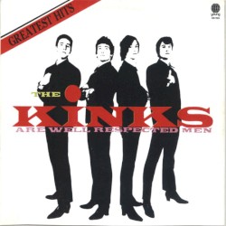 Greatest Hits: The Kinks Are Well Respected Men