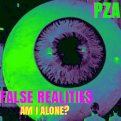 FALSE REALITIES (AM I ALONE?)