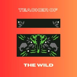 Teacher of the Wild