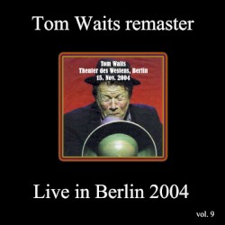Remasters, Volume 9: Live in Berlin 2004