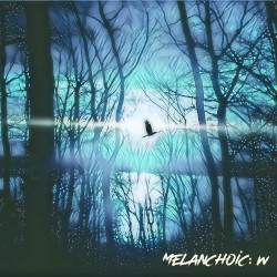 MELANCHOLIC: W
