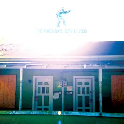 The Porch Days: 1998 to 2000