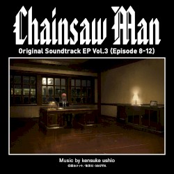Chainsaw Man Original Soundtrack EP Vol.3 (Episode 8-12)