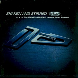 Shaken and Stirred: The David Arnold James Bond Project
