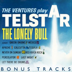 The Ventures Play “Telstar”, “The Lonely Bull” and Others (bonus tracks)