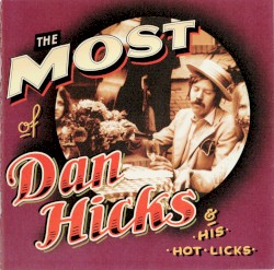 The Most of Dan Hicks & His Hot Licks