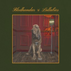 Blodhundar & Lullabies