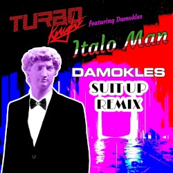 Italo Man (Damokles Suit up Remix)