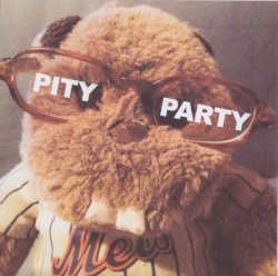 Pity Party / Bad Mammals