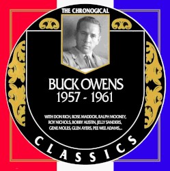 The Chronogical Classics: Buck Owens 1957-1961