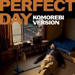 Perfect Day (piano komorebi version)