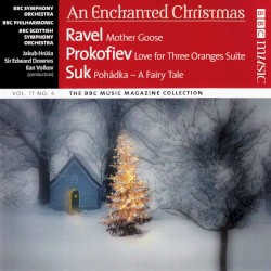 BBC Music, Volume 17, Number 4: An Enchanted Christmas: Ravel: Mother Goose / Prokofiev: Love for Three Oranges Suite / Suk: Pohádka – A Fairy Tale