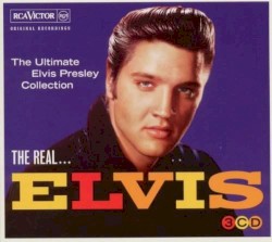 The Real… Elvis: The Ultimate Elvis Presley Collection