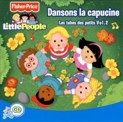 Fisher Price Little People : Dansons la capucine, Les tubes des petits Vol. 2