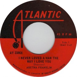 I Never Loved a Man (the Way I Love You)