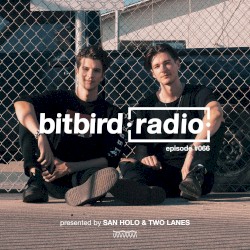 San Holo Presents: bitbird Radio #066