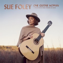 One Guitar Woman: A Tribute to the Female Pioneers of Guitar