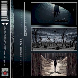 the grass was never green