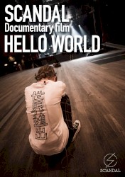 SCANDAL “Documentary film 「HELLO WORLD」”