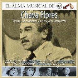El alma musical de RCA: Chava Flores: Su voz, sus canciones y sus mejores intérpretes