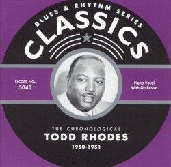 Blues & Rhythm Series: The Chronological Todd Rhodes 1950-1951