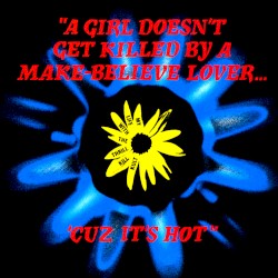 A Girl Doesn't Get Killed by a Make-Believe Lover... 'Cuz It's Hot