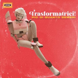 Trasformatrici (Piú di Quanto Sembri)