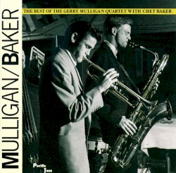 The Best of the Gerry Mulligan Quartet With Chet Baker