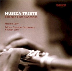 Musica triste: Estonian Flute Concertos