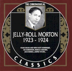 The Chronological Classics: Jelly-Roll Morton 1923-1924
