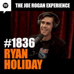 The Joe Rogan Experience #1836, "Ryan Holiday"