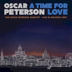 A Time for Love: The Oscar Peterson Quartet - Live in Helsinki, 1987