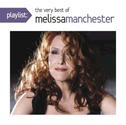 Playlist: The Very Best of Melissa Manchester