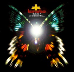 Butterfly / Slip Into Something...