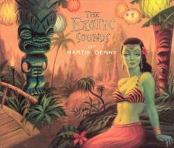 The Exotic Sounds of Martin Denny