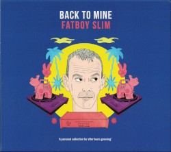 Back to Mine: Fatboy Slim