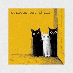 curious but chill